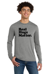 Real Hugs Matter Long Sleeve Tee - Artdog Designs Inc