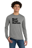 Real Hugs Matter Long Sleeve Tee - Artdog Designs Inc