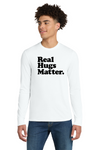 Real Hugs Matter Long Sleeve Tee - Artdog Designs Inc